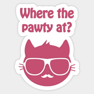 Where the pawty at - cool & funny cat pun Sticker